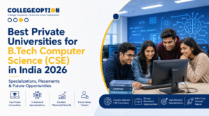 Best Private Universities for B.Tech Computer Science (CSE) in India 2026